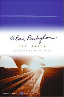 Alas, Babylon: The Classic Apocalyptic Novel of Courage, Survival, and Deter...