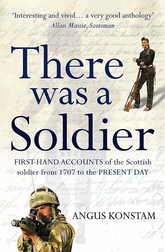 There Was a Soldier: First-hand Accounts of the Scottish Soldier at War Book NEW