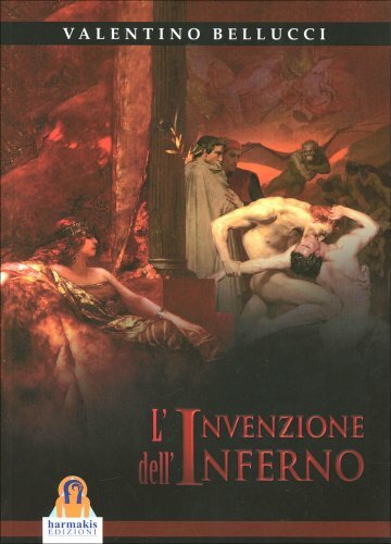 Harmakis Edizioni L'invenzione Dell'inferno - Valentino Bellucci - Immagine 5