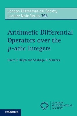 Arithmetic Differential Operators over the p-adic Integers by... - 9781107674141