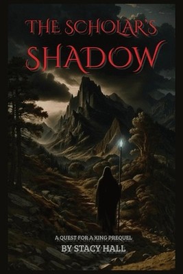 The Scholar's Shadow: A Quest for a King prequel by Stacy Hall Paperback Book