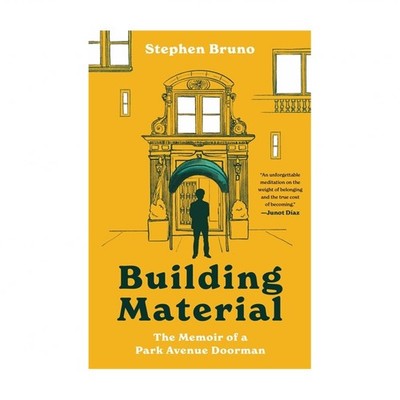 Building Material: The Memoir of a Park Avenue Doorman