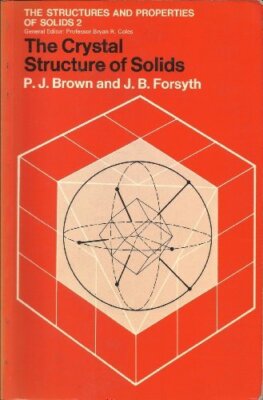 The Crystal Structures of Solids By P.J. Brown, John Bruce Forsy