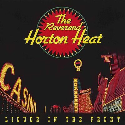 Reverend Horton Heat - Liquor In The Front  [VINYL]