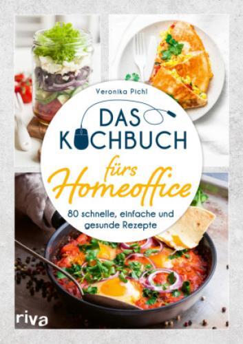 Thumbnail - Das Kochbuch Fürs Homeoffice 80 Schnelle, Einfache Und Gesunde Rezepte