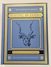 Hunting in Zambia by Tony Sanchez-Arino, Signed Limited Ed, Safari Press, 1997