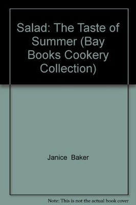 Salad: The Taste of Summer (Bay Books Cookery Collec...