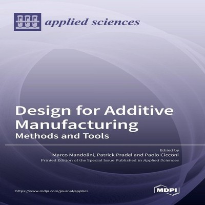 Design for Additive Manufacturing Methods and Tools MDPI AG Hardc