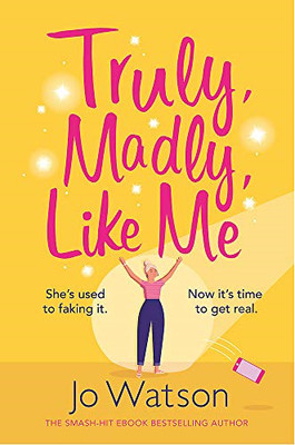 Truly, Madly, Like Me: The glorious and hilarious rom-com from... - Watson, Jo