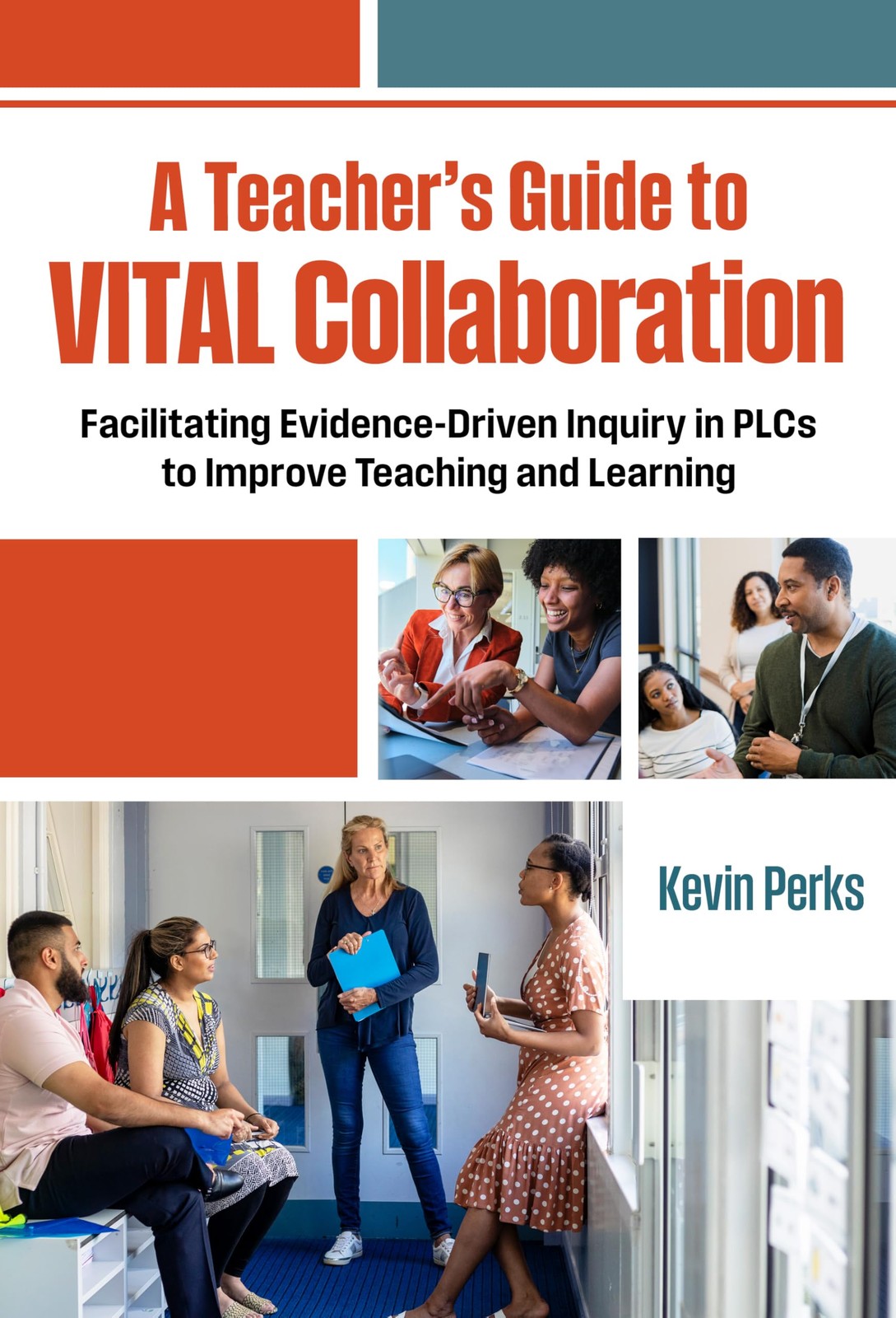 A Teacher's Guide to Vital Collaboration: Facil. Perks, Perks,**
