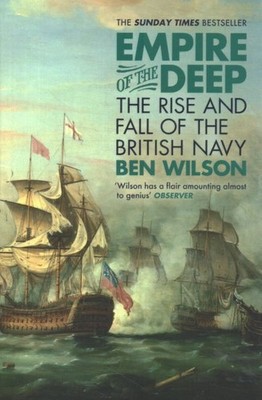 Empire of the Deep : The Rise and Fall of the British Navy, Paperback by Wils...