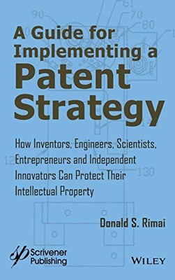 A Guide for Implementing a Patent Strategy: How Inventors