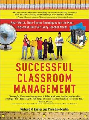 Successful Classroom Management: Real-World, Time-Tested Techniques for the Most