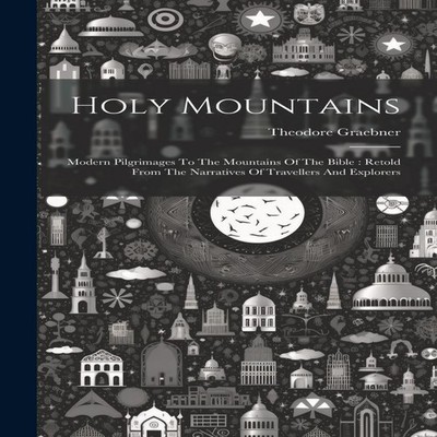 Holy Mountains Modern Pilgrimages To The Mountains Of The Bible R