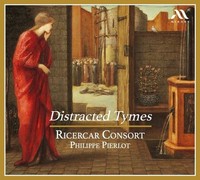 Audio Cd - Ricercar Consort, Philippe Pierlot: Distracted Tymes - Mirare -D- Ne