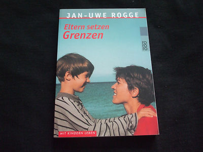 Jan-Uwe Rogge - Eltern setzen Grenzen