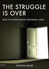 The Struggle Is Over: Keys to Overcoming Emotional Hurt by Donoval Miller (Paperback / softback, 2010)