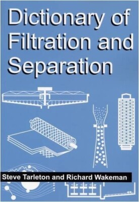Dictionary of Filtration and Separation (Tarleton & Wakeman 2008)