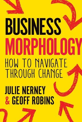 Business Morphology | How to navigate through change | Geoff Robins (u. a.)