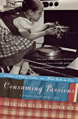 Consuming Passions: A Food-Obsessed Life   An Irresistible Chronicle of Wi...