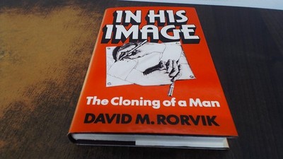 			In His Image: Cloning of a Man, Rorvik, David M., Hamish Hamilton		