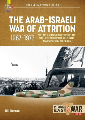 Bill Norton Arab-Israeli War of Attrition, 1967-1973. Volume 1 (Tascabile)