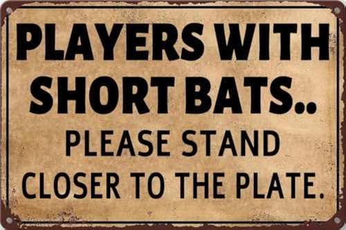 Vintage Metal Tin Sign Players with Short Bats Please Stand Closer to Plate - Wa
