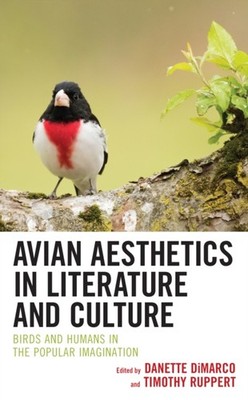 DiMarco - Avian Aesthetics in Literature and Culture   Birds and Human - X555z