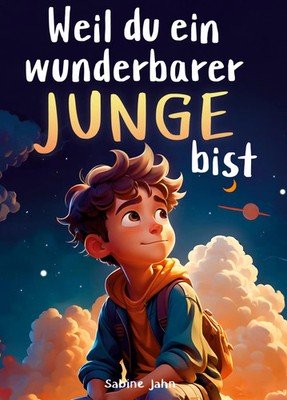 Weil du ein wunderbarer Junge bist | Sabine Jahn | Taschenbuch | 104 S. | 2023