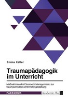 TraumapäDagogik Im Unterricht. MaßNahmen Des Classroom Managements Zur Traumasen