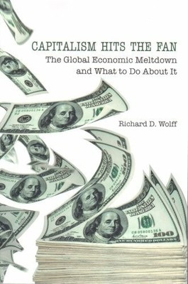 Capitalism Hits the Fan: The Global Economic Meltdown and Buch Interlink Books