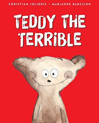 TEDDY THE TERRIBLE By Christian Jolibois & Marianne Barcilon - Hardcover **NEW**