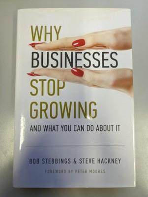 NEW WHY BUSINESSES STOP GROWING AND WHAT YOU CAN DO ABOUT IT BY RHODES & HACKNEY