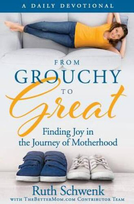 From Grouchy to Great: Finding Joy in the Journey of Motherhood - VERY GOOD
