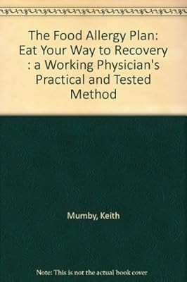 The Food Allergy Plan: A Working Doctors Self-help Guide to New Medical Discover