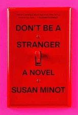 Don't Be a Stranger: A Novel - Hardcover, by Minot Susan - Very Good