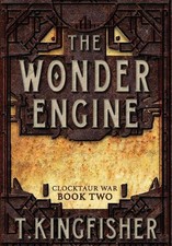 The Wonder Engine by T. Kingfisher (English) Hardcover Book