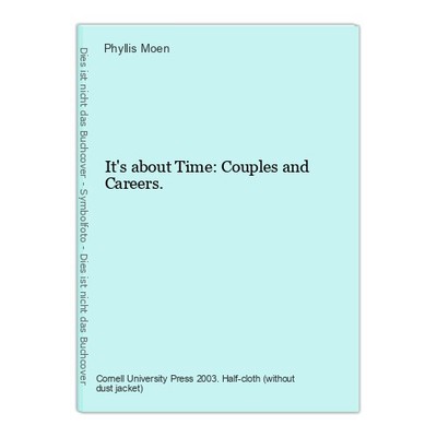 It's about Time: Couples and Careers. Moen, Phyllis (Ed.):