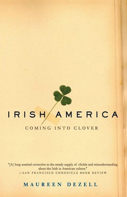 Irish America Coming Into Clover Maureen Dezell Taschenbuch Englisch 2002
