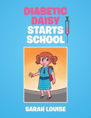 Diabetic Daisy Starts School by Sarah Louise (English) Paperback Book