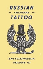 Russian Criminal Tattoo Encyclopedia Volume III, Baldaev, Murray, Sorrell, V ;