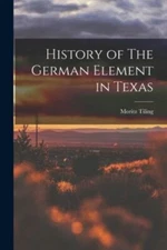 History of The German Element in Texas, Like New Used, Free shipping in the US