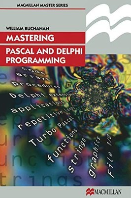 Mastering Pascal and Delphi Programming (Palgrave Master Series 