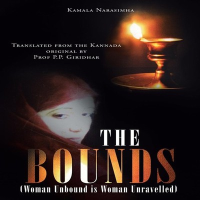 The Bounds (Woman Unbound Is Woman Unravelled) Kamala Narasimha P