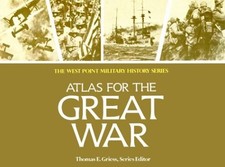 ATLAS FOR THE GREAT WAR (THE WEST POINT MILITARY HISTORY By Thomas E. Greiss VG+