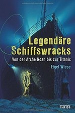 Legendäre Schiffswracks: Von der Arche Noah bis zur... | Buch | Zustand sehr gut
