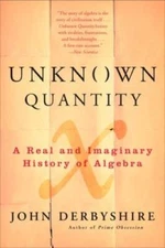 Unknown Quantity: A Real and Imaginary History of Algebra - Paperback - GOOD