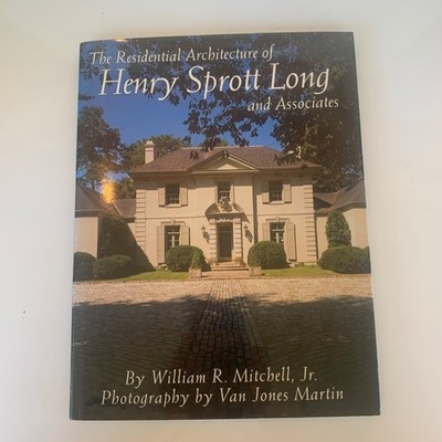 The Residential Architecture Of Henry Sprott Long And Associates By William R. M
