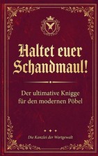 Haltet Euer Schandmaul! Der ultimative Knigge...