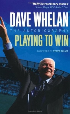 Dave Whelan: Playing to Win - The Autobi... by Whelan, Dave Paperback / softback